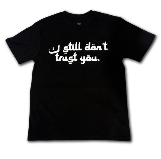 I STILL DONT TRUST YOU TEE